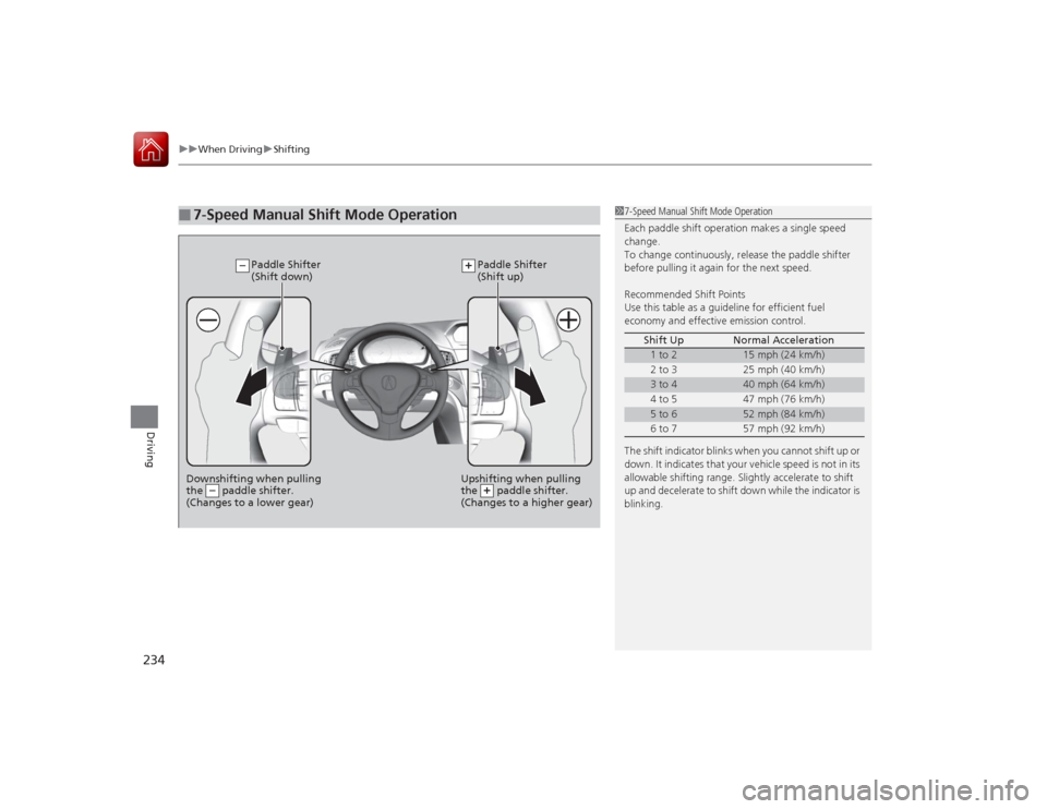 Acura ILX Hybrid 2015 Owners Manual uuWhen Driving uShifting
234Driving
■
7-Speed Manual Shift Mode Operation
17-Speed Manual Shift Mode Operation
Each paddle shift operation makes a single speed
change.
To change continuously, relea Acura ILX Hybrid 2015 Owners Manual uuWhen Driving uShifting
234Driving
■
7-Speed Manual Shift Mode Operation
17-Speed Manual Shift Mode Operation
Each paddle shift operation makes a single speed
change.
To change continuously, relea