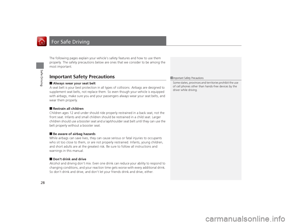 Acura ILX Hybrid 2015 Owners Manual 28Safe Driving
For Safe DrivingThe following pages explain your vehicles safety features and how to use them
properly. The safety precautions below are ones that we consider to be among the
most im Acura ILX Hybrid 2015 Owners Manual 28Safe Driving
For Safe DrivingThe following pages explain your vehicles safety features and how to use them
properly. The safety precautions below are ones that we consider to be among the
most im