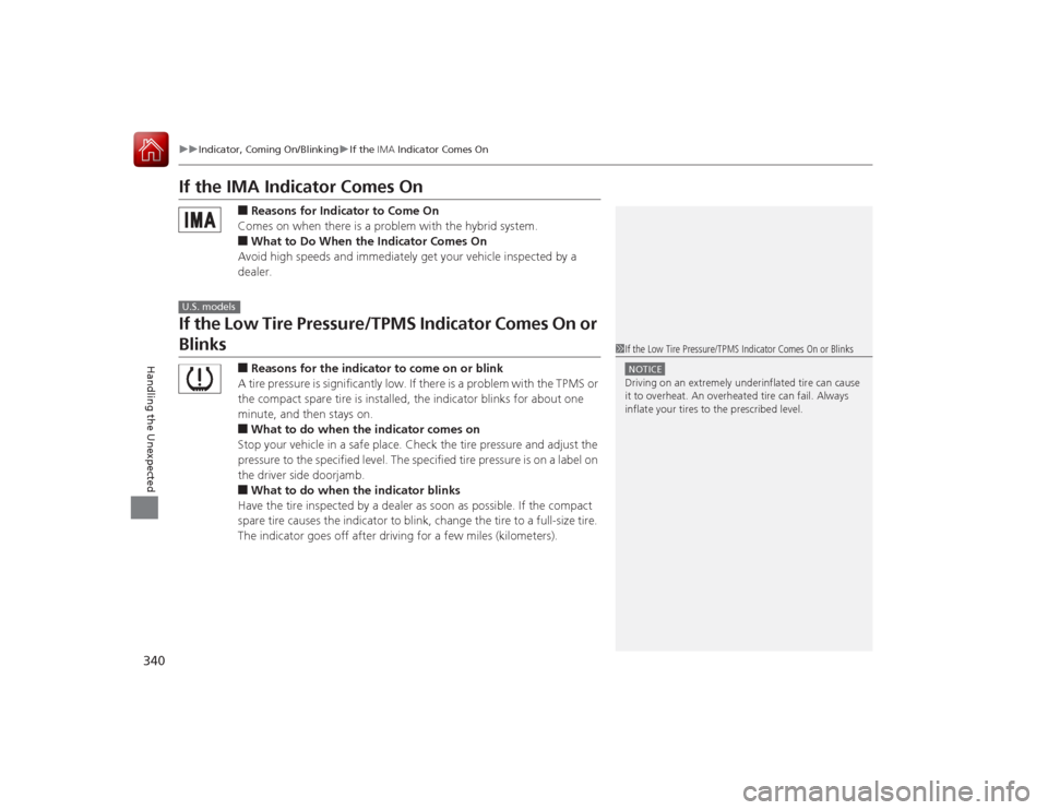 Acura ILX Hybrid 2015 User Guide 340
uuIndicator, Coming On/Blinking uIf the IMA Indicator Comes On
Handling the Unexpected
If the IMA Indicator Comes On
■Reasons for Indicator to Come On
Comes on when there is a problem with the Acura ILX Hybrid 2015 User Guide 340
uuIndicator, Coming On/Blinking uIf the IMA Indicator Comes On
Handling the Unexpected
If the IMA Indicator Comes On
■Reasons for Indicator to Come On
Comes on when there is a problem with the