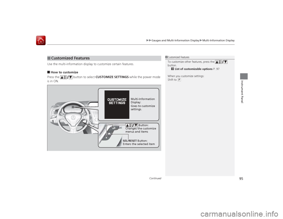 Acura ILX Hybrid 2015  Owners Manual Continued
95
uuGauges and Multi-Information Display uMulti-Information Display
Instrument Panel
Use the multi-information display to customize certain features.■How to customize
Press the   button t