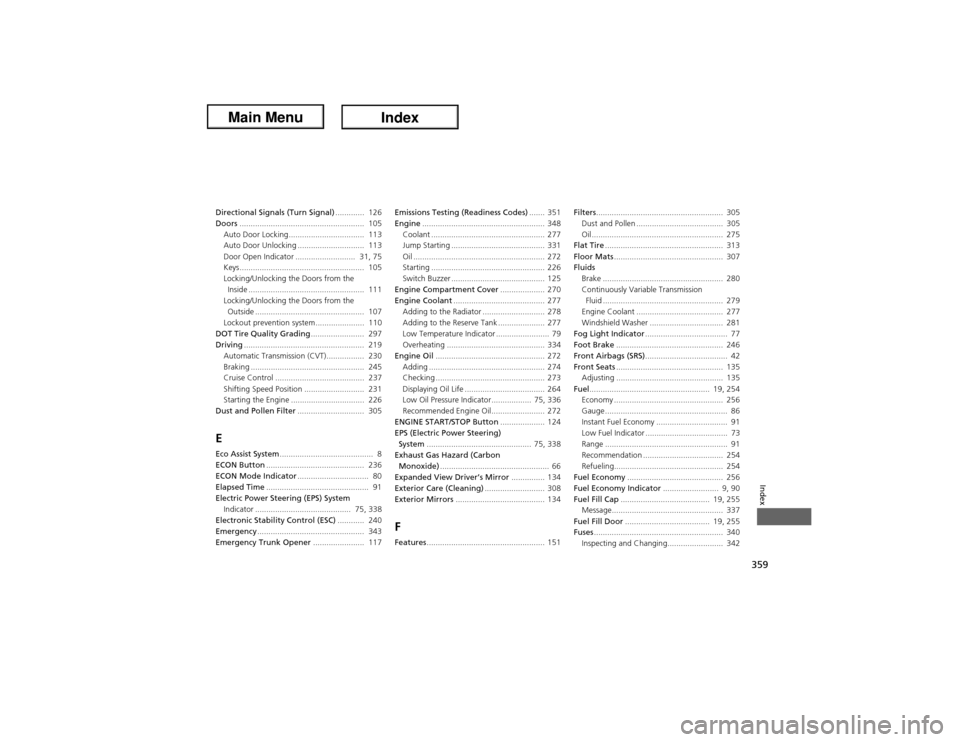 Acura ILX Hybrid 2013  Owners Manual 359Index
Directional Signals (Turn Signal).............  126
Doors........................................................  105
Auto Door Locking..................................  113
Auto Door Unloc