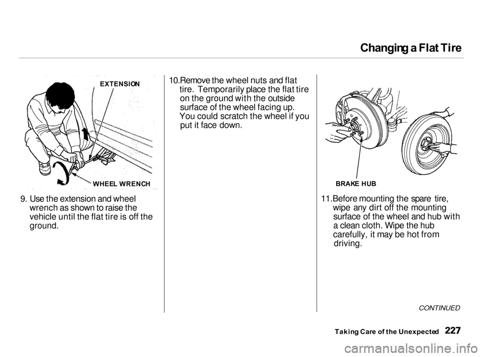 Acura Integra 2000 Hatchback User Guide Changin
g a Fla t Tir e
9. Use the extension and wheelwrench as shown to raise the
vehicle until the flat tire is off the
ground.
10.Remove the wheel nuts and flat
tire. Temporarily place the flat ti Acura Integra 2000 Hatchback User Guide Changin
g a Fla t Tir e
9. Use the extension and wheelwrench as shown to raise the
vehicle until the flat tire is off the
ground.
10.Remove the wheel nuts and flat
tire. Temporarily place the flat ti