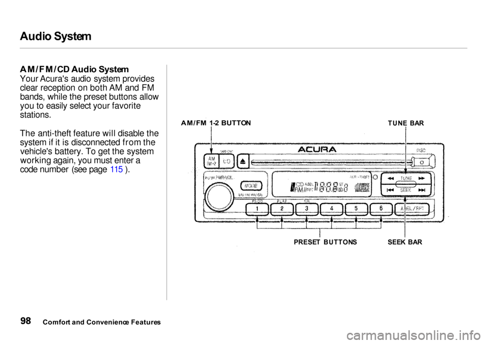 Acura Integra 2000  Sedan Owners Manual 
Audi
o Syste m

AM/FM/C D Audi o Syste m

Your Acuras audio system provides clear reception on both AM and FM bands, while the preset buttons allow
you to easily select your favorite

stations.

The