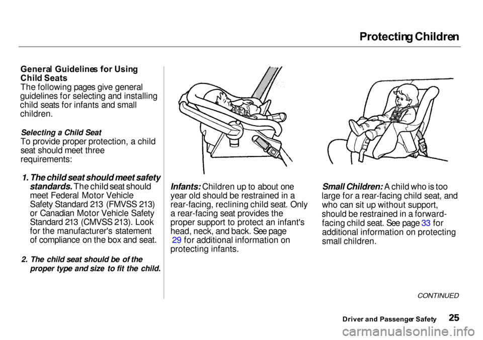 Acura Integra 2000  Sedan Owners Guide Protectin
g Childre n

Genera l Guideline s fo r Usin g
Chil d Seats
The following pages give general
guidelines for selecting and installing
child seats for infants and small children.
Selecting a Ch