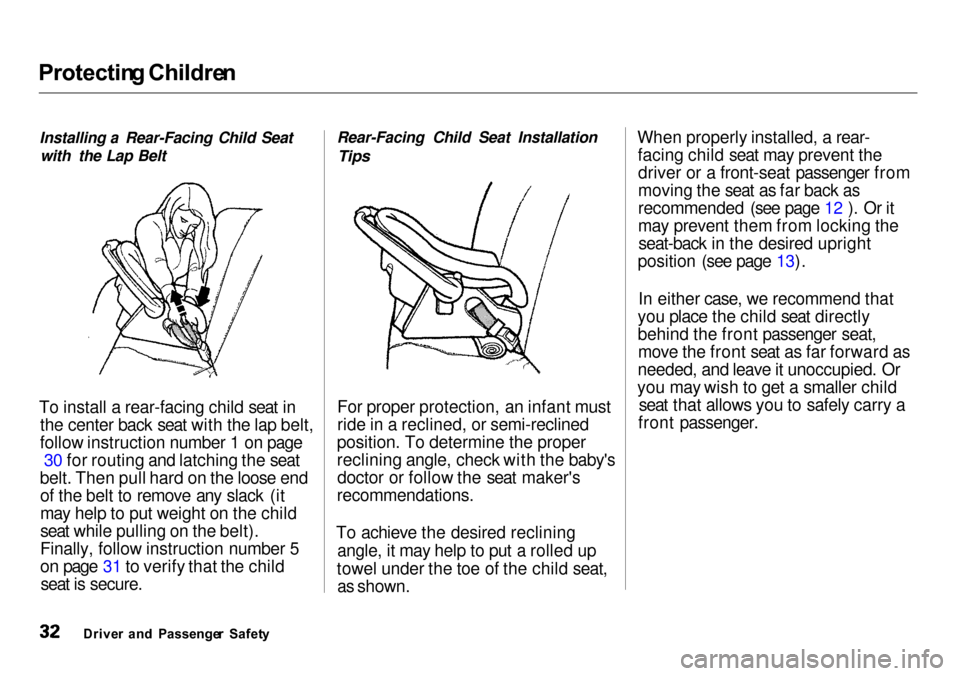Acura Integra 2000  Sedan Owners Guide Protectin
g Childre n

Installing a Rear-Facing Child Seat with the Lap Belt
To install a rear-facing child seat in the center back seat with the lap belt,
follow instruction number 1 on page 30 for r