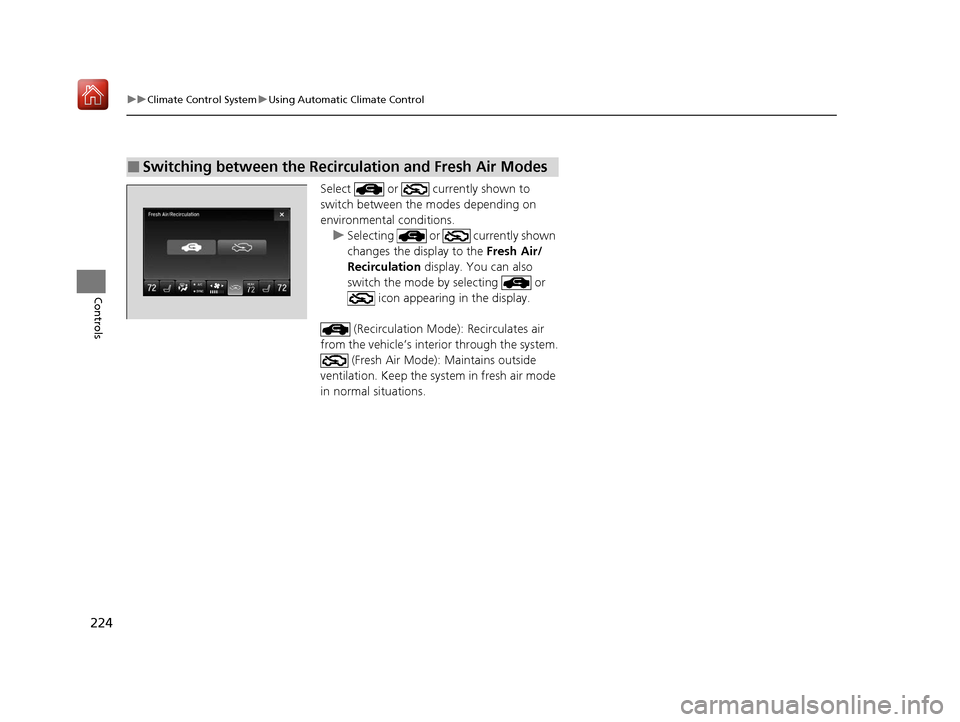Acura MDX 2020 Workshop Manual 224
uuClimate Control System uUsing Automatic Climate Control
Controls
Select or currently shown to
switch between the modes depending on
environmental conditions.
u Selecting or currently s Acura MDX 2020 Workshop Manual 224
uuClimate Control System uUsing Automatic Climate Control
Controls
Select or currently shown to
switch between the modes depending on
environmental conditions.
u Selecting or currently s