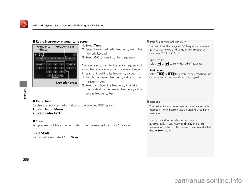 Acura MDX 2020 Owners Guide uuAudio System Basic Operation uPlaying AM/FM Radio
256
Features
■Radio frequency ma nual tune screen
1.Select Tune.
2. Enter the desired radio frequency using the
numeric keypad.
3. Select OK to Acura MDX 2020 Owners Guide uuAudio System Basic Operation uPlaying AM/FM Radio
256
Features
■Radio frequency ma nual tune screen
1.Select Tune.
2. Enter the desired radio frequency using the
numeric keypad.
3. Select OK to