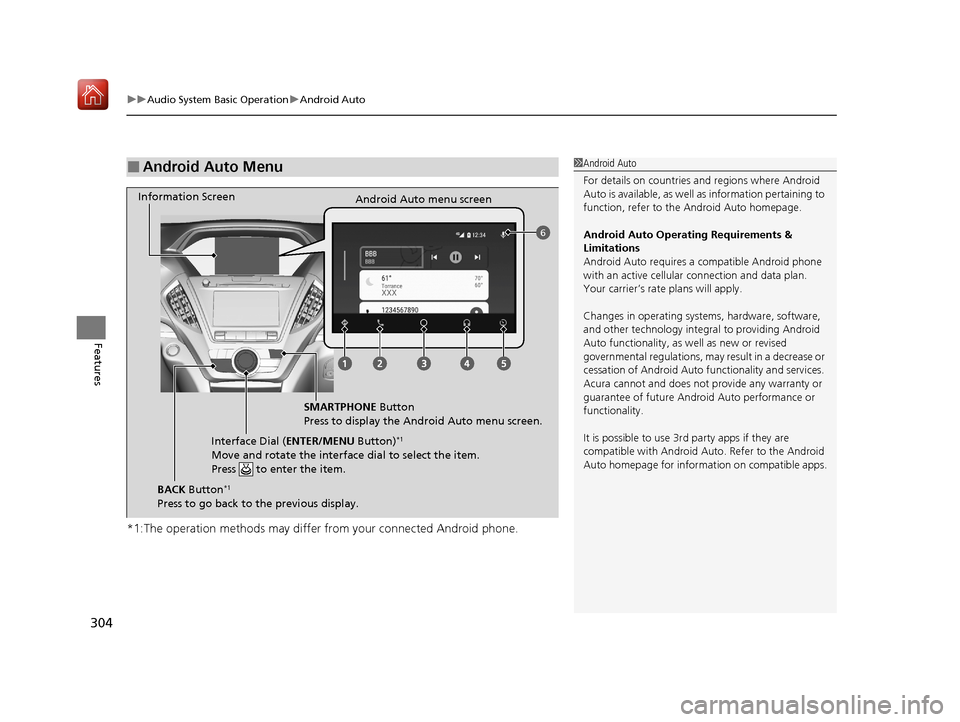 Acura MDX 2020 User Guide uuAudio System Basic Operation uAndroid Auto
304
Features
*1:The operation methods may differ from your connected Android phone.
■Android Auto Menu1Android Auto
For details on c ountries and regions Acura MDX 2020 User Guide uuAudio System Basic Operation uAndroid Auto
304
Features
*1:The operation methods may differ from your connected Android phone.
■Android Auto Menu1Android Auto
For details on c ountries and regions