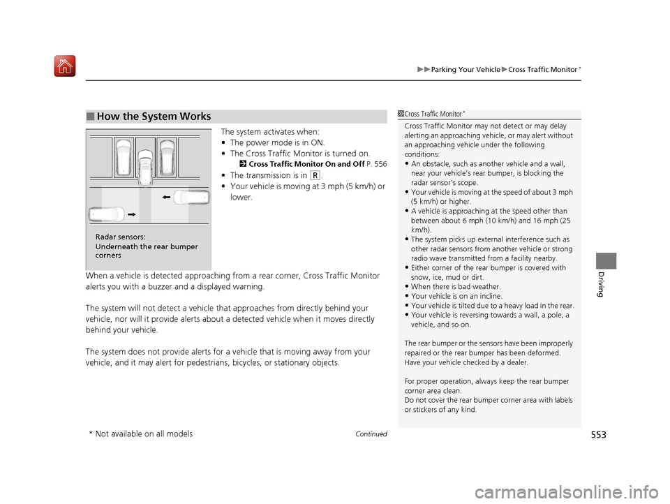 Acura MDX 2020 Owners Manual Continued553
uuParking Your Vehicle uCross Traffic Monitor*
Driving
The system activates when:
• The power mode is in ON.
• The Cross Traffic Monitor is turned on.
2 Cross Traffic Monitor On and O Acura MDX 2020 Owners Manual Continued553
uuParking Your Vehicle uCross Traffic Monitor*
Driving
The system activates when:
• The power mode is in ON.
• The Cross Traffic Monitor is turned on.
2 Cross Traffic Monitor On and O