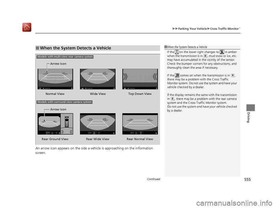 Acura MDX 2020 Owners Manual Continued555
uuParking Your Vehicle uCross Traffic Monitor*
Driving
An arrow icon appears on the side a ve hicle is approaching on the information
screen.
■When the System Detects a Vehicle1 When t Acura MDX 2020 Owners Manual Continued555
uuParking Your Vehicle uCross Traffic Monitor*
Driving
An arrow icon appears on the side a ve hicle is approaching on the information
screen.
■When the System Detects a Vehicle1 When t