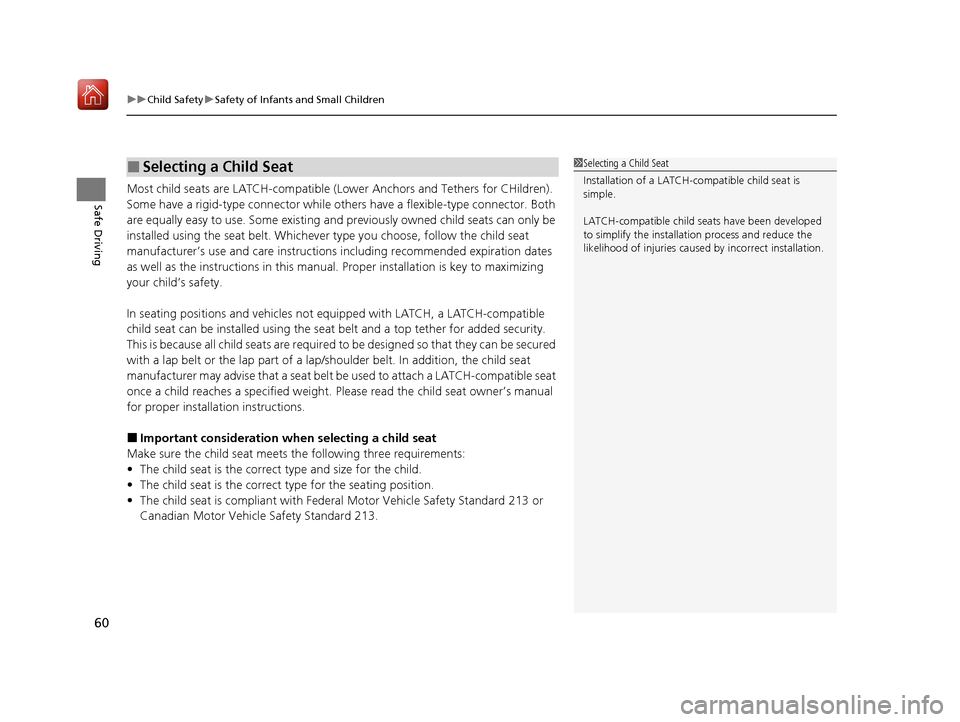 Acura MDX 2020  Owners Manual uuChild Safety uSafety of Infants and Small Children
60
Safe DrivingMost child seats are LATCH-compatible (L ower Anchors and Tethers for CHildren). 
Some have a rigid-type conn ector while others hav