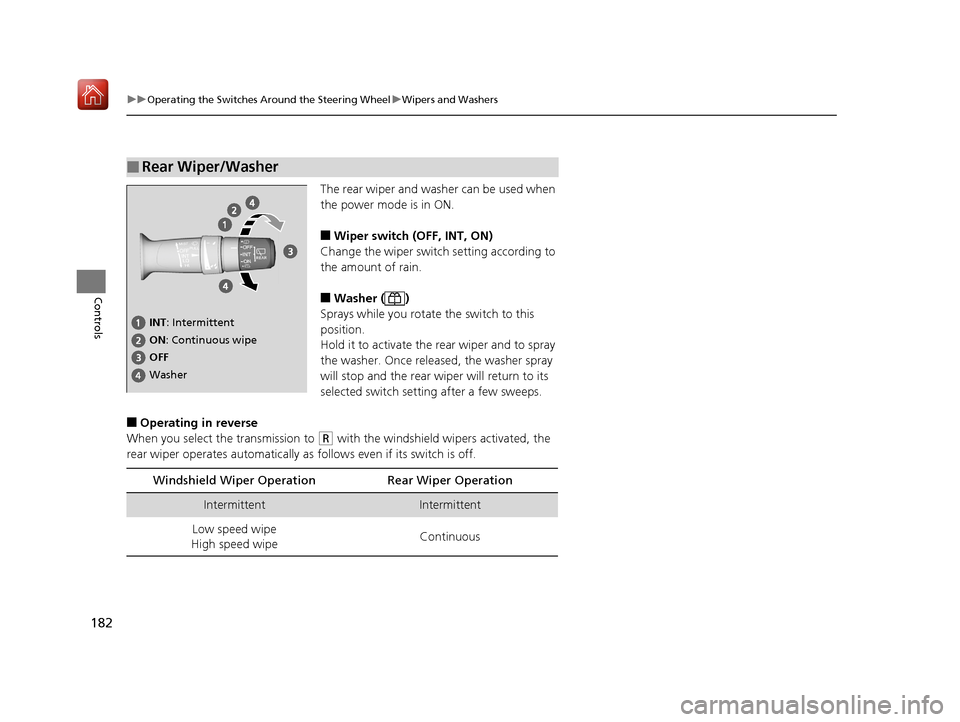 Acura MDX 2019 Owners Manual 182
uuOperating the Switches Around the Steering Wheel uWipers and Washers
Controls
The rear wiper and washer can be used when
the power mode is in ON.
■Wiper switch (OFF, INT, ON)
Change the wiper Acura MDX 2019 Owners Manual 182
uuOperating the Switches Around the Steering Wheel uWipers and Washers
Controls
The rear wiper and washer can be used when
the power mode is in ON.
■Wiper switch (OFF, INT, ON)
Change the wiper
