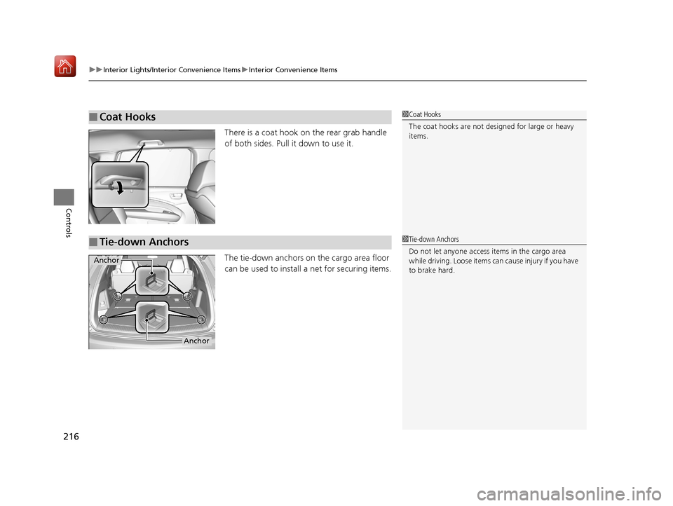 Acura MDX 2019 Owners Manual uuInterior Lights/Interior Convenience Items uInterior Convenience Items
216
Controls
There is a coat hook on the rear grab handle
of both sides. Pull it down to use it.
The tie-down anchors on the c Acura MDX 2019 Owners Manual uuInterior Lights/Interior Convenience Items uInterior Convenience Items
216
Controls
There is a coat hook on the rear grab handle
of both sides. Pull it down to use it.
The tie-down anchors on the c