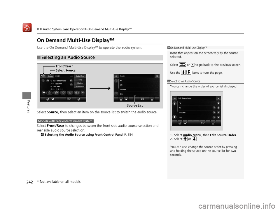 Acura MDX 2019 Owners Manual 242
uuAudio System Basic Operation uOn Demand Multi-Use DisplayTM
Features
On Demand Multi-Use DisplayTM
Use the On Demand Multi-Use DisplayTM to operate the audio system.
Select Source , then select Acura MDX 2019 Owners Manual 242
uuAudio System Basic Operation uOn Demand Multi-Use DisplayTM
Features
On Demand Multi-Use DisplayTM
Use the On Demand Multi-Use DisplayTM to operate the audio system.
Select Source , then select