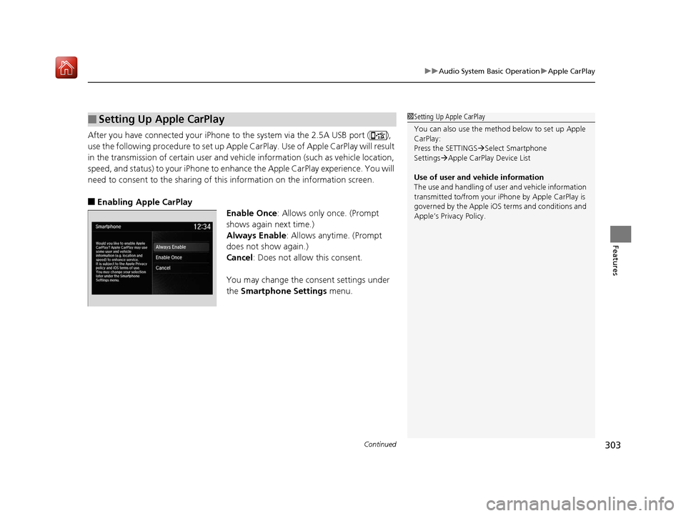 Acura MDX 2019 Owners Manual Continued303
uuAudio System Basic Operation uApple CarPlay
Features
After you have connected your iPhone to the system via the 2.5A USB port ( ),
use the following procedure to set up Apple CarPlay. Acura MDX 2019 Owners Manual Continued303
uuAudio System Basic Operation uApple CarPlay
Features
After you have connected your iPhone to the system via the 2.5A USB port ( ),
use the following procedure to set up Apple CarPlay.