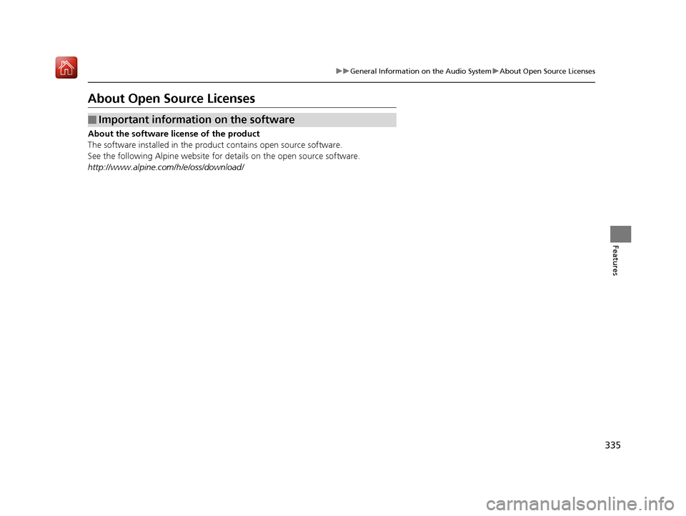 Acura MDX 2019  Owners Manual 335
uuGeneral Information on the Audio System uAbout Open Source Licenses
Features
About Open Source Licenses
About the software license of the product
The software installed in the produc t contains 