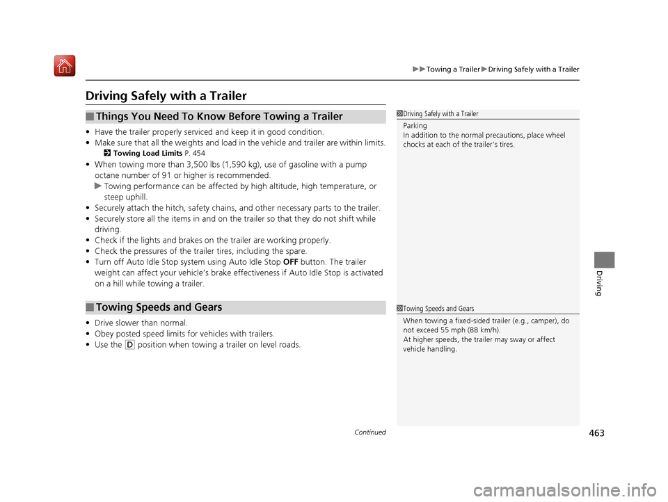 Acura MDX 2019 Owners Manual 463
uuTowing a Trailer uDriving Safely with a Trailer
Continued
Driving
Driving Safely with a Trailer
• Have the trailer properly servic ed and keep it in good condition.
• Make sure that all the Acura MDX 2019 Owners Manual 463
uuTowing a Trailer uDriving Safely with a Trailer
Continued
Driving
Driving Safely with a Trailer
• Have the trailer properly servic ed and keep it in good condition.
• Make sure that all the