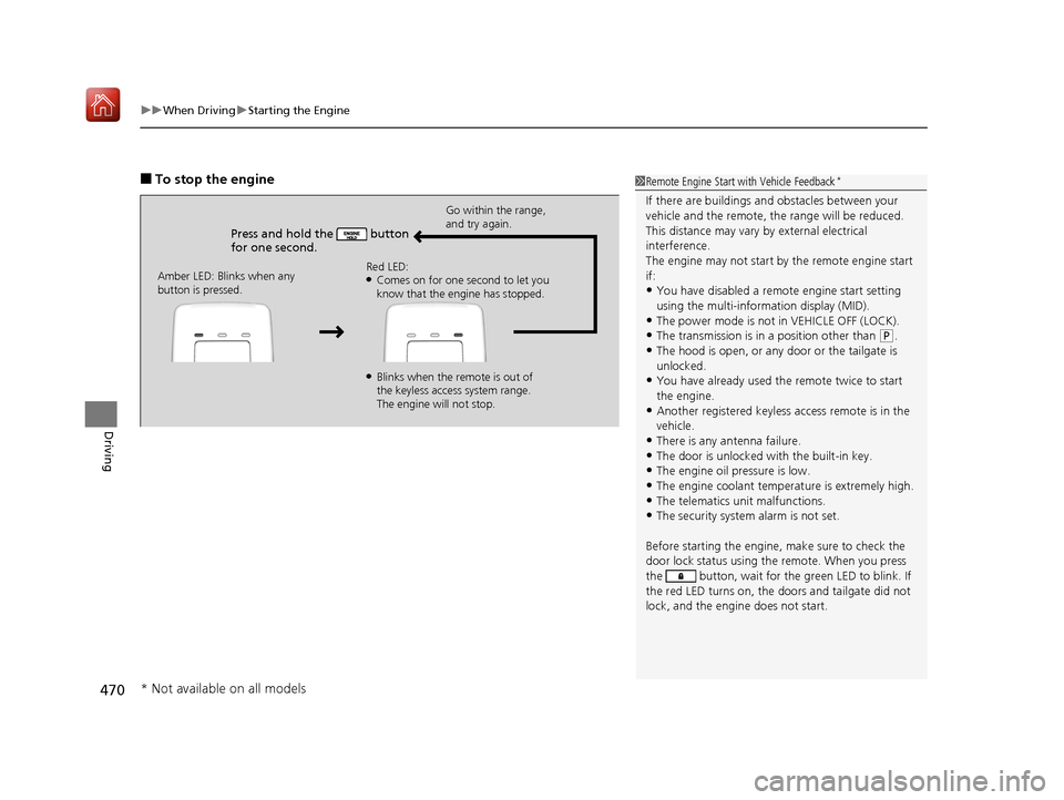 Acura MDX 2019  Owners Manual uuWhen Driving uStarting the Engine
470
Driving
■To stop the engine
Press and hold the   button 
for one second.
Go within the range, 
and try again.
Amber LED: Blinks when any 
button is pressed. R