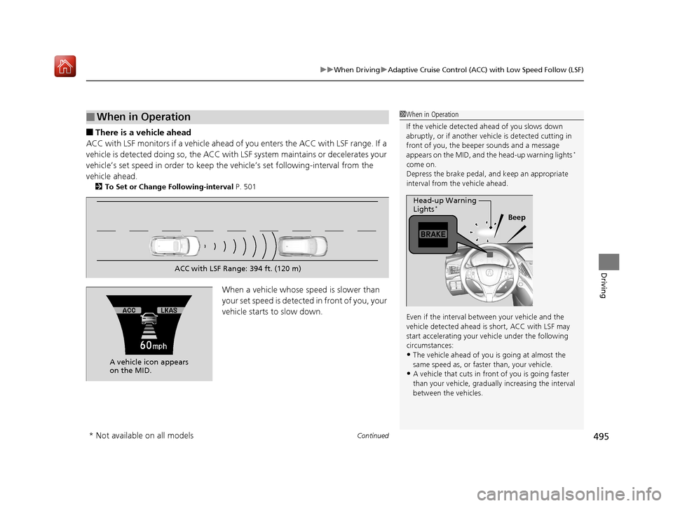 Acura MDX 2019 Manual PDF Continued495
uuWhen Driving uAdaptive Cruise Control (ACC) with Low Speed Follow (LSF)
Driving
■There is a vehicle ahead
ACC with LSF monitors if a vehicle ahead of you enters the ACC with LSF range