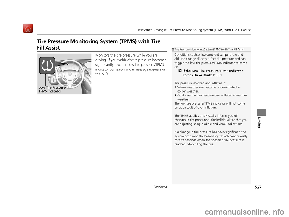 Acura MDX 2019 Owners Manual 527
uuWhen Driving uTire Pressure Monitoring System (TPMS) with Tire Fill Assist
Continued
Driving
Tire Pressure Monitoring System (TPMS) with Tire
Fill Assist
Monitors the tire pr essure while you a Acura MDX 2019 Owners Manual 527
uuWhen Driving uTire Pressure Monitoring System (TPMS) with Tire Fill Assist
Continued
Driving
Tire Pressure Monitoring System (TPMS) with Tire
Fill Assist
Monitors the tire pr essure while you a