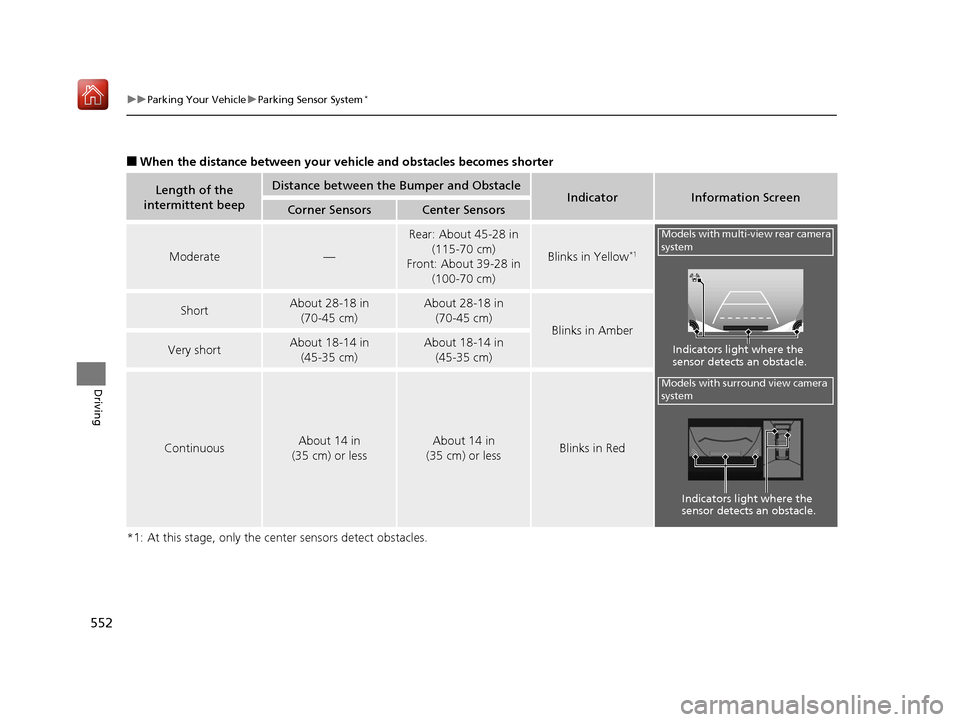 Acura MDX 2019  Owners Manual 552
uuParking Your Vehicle uParking Sensor System*
Driving
■When the distance between your ve hicle and obstacles becomes shorter
*1: At this stage, only the ce nter sensors detect obstacles.
Length