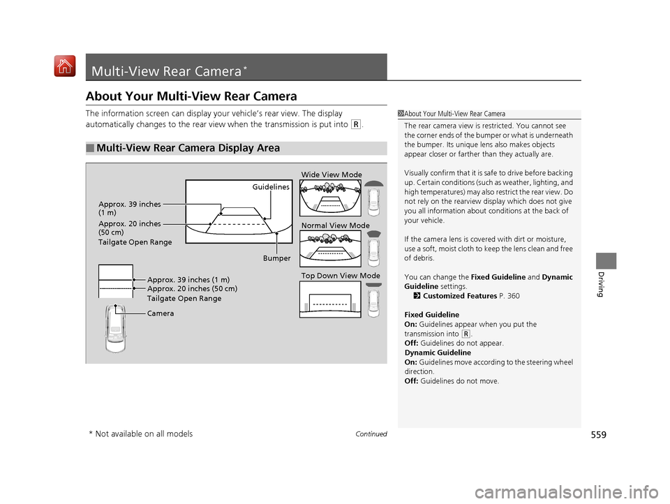 Acura MDX 2019 Owners Manual 559Continued
Driving
Multi-View Rear Camera*
About Your Multi-View Rear Camera
The information screen can display your vehicle’s rear view. The display
automatically changes to the rear view when Acura MDX 2019 Owners Manual 559Continued
Driving
Multi-View Rear Camera*
About Your Multi-View Rear Camera
The information screen can display your vehicle’s rear view. The display
automatically changes to the rear view when