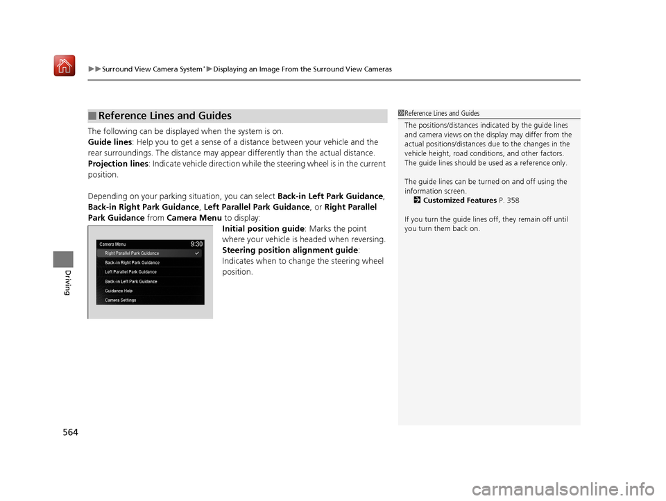 Acura MDX 2019 Owners Manual uuSurround View Camera System*uDisplaying an Image From the Surround View Cameras
564
Driving
The following can be displaye d when the system is on.
Guide lines: Help you to get a sense of a distance Acura MDX 2019 Owners Manual uuSurround View Camera System*uDisplaying an Image From the Surround View Cameras
564
Driving
The following can be displaye d when the system is on.
Guide lines: Help you to get a sense of a distance
