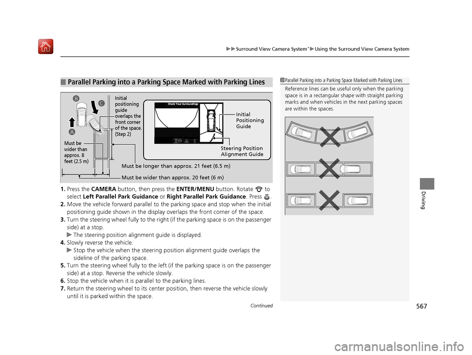 Acura MDX 2019 Owners Manual Continued567
uuSurround View Camera System*uUsing the Surround View Camera System
Driving1. Press the CAMERA button, then press the ENTER/MENU button. Rotate to
select Left Parallel Park Guidanc Acura MDX 2019 Owners Manual Continued567
uuSurround View Camera System*uUsing the Surround View Camera System
Driving1. Press the CAMERA button, then press the ENTER/MENU button. Rotate to
select Left Parallel Park Guidanc