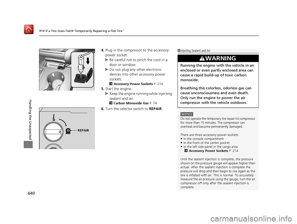 Acura MDX 2019 Owners Manual uuIf a Tire Goes Flat uTemporarily Repairing a Flat Tire*
640
Handling the Unexpected
4. Plug in the compressor to the accessory
power socket.
u Be careful not to pinch the cord in a
door or window. Acura MDX 2019 Owners Manual uuIf a Tire Goes Flat uTemporarily Repairing a Flat Tire*
640
Handling the Unexpected
4. Plug in the compressor to the accessory
power socket.
u Be careful not to pinch the cord in a
door or window.