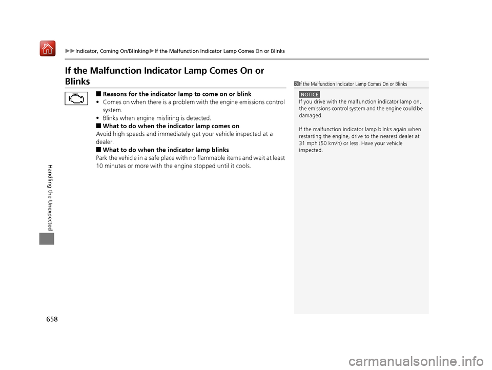 Acura MDX 2019 Owners Manual 658
uuIndicator, Coming On/Blinking uIf the Malfunction Indicato r Lamp Comes On or Blinks
Handling the Unexpected
If the Malfunction Indicator Lamp Comes On or
Blinks
■Reasons for the indicator la Acura MDX 2019 Owners Manual 658
uuIndicator, Coming On/Blinking uIf the Malfunction Indicato r Lamp Comes On or Blinks
Handling the Unexpected
If the Malfunction Indicator Lamp Comes On or
Blinks
■Reasons for the indicator la