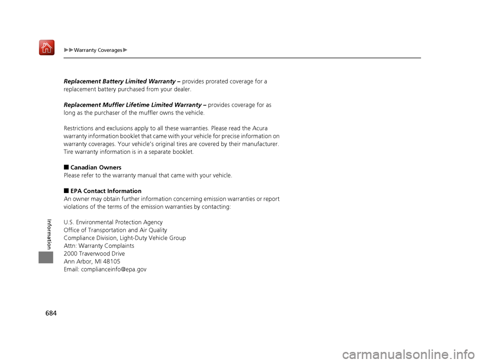 Acura MDX 2019 Owners Manual 684
uuWarranty Coverages u
Information
Replacement Battery Limited Warranty – provides prorated coverage for a
replacement battery purchased from your dealer.
Replacement Muffler Life time Limited Acura MDX 2019 Owners Manual 684
uuWarranty Coverages u
Information
Replacement Battery Limited Warranty – provides prorated coverage for a
replacement battery purchased from your dealer.
Replacement Muffler Life time Limited