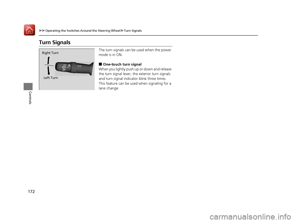 Acura MDX 2018  Owners Manual 172
uuOperating the Switches Around the Steering Wheel uTurn Signals
Controls
Turn Signals
The turn signals can be  used when the power 
mode is in ON.
■One-touch turn signal
When you lightly push u