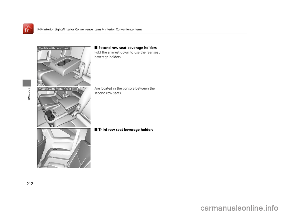 Acura MDX 2018  Owners Manual 212
uuInterior Lights/Interior Convenience Items uInterior Convenience Items
Controls
■Second row seat beverage holders
Fold the armrest down to use the rear seat 
beverage holders.
Are located in t