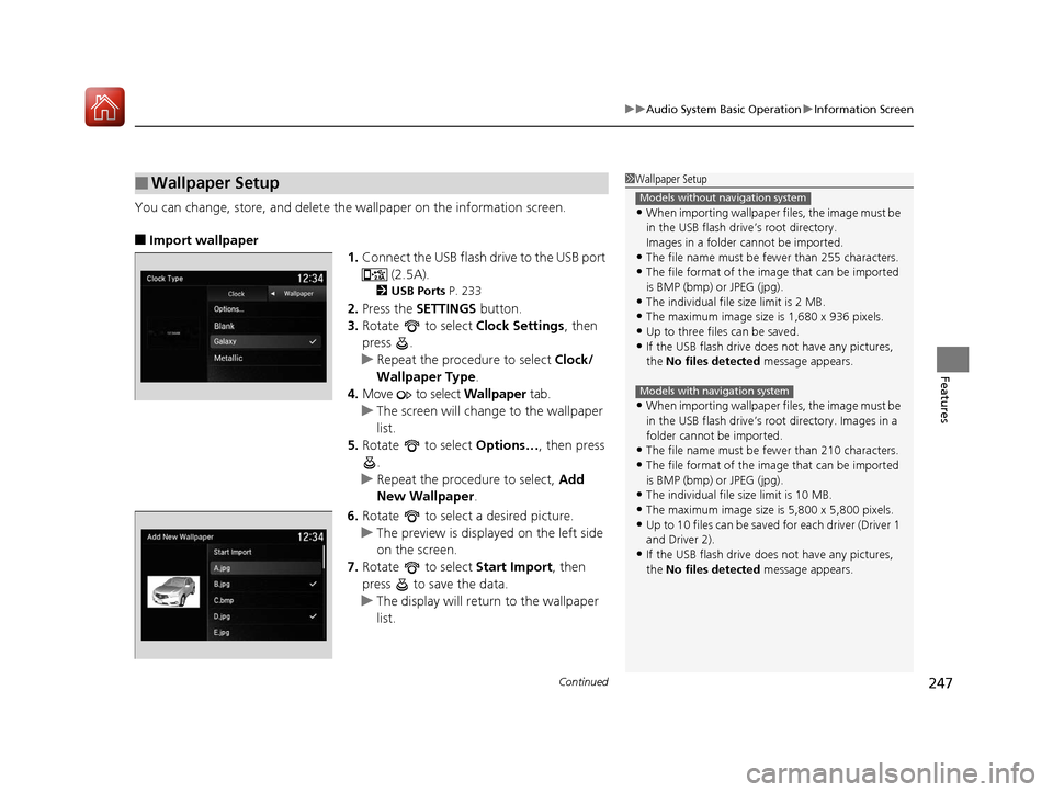 Acura MDX 2018 Owners Manual Continued247
uuAudio System Basic Operation uInformation Screen
Features
You can change, store, and delete the wallpaper on the information screen.
■Import wallpaper
1.Connect the USB flash drive t Acura MDX 2018 Owners Manual Continued247
uuAudio System Basic Operation uInformation Screen
Features
You can change, store, and delete the wallpaper on the information screen.
■Import wallpaper
1.Connect the USB flash drive t