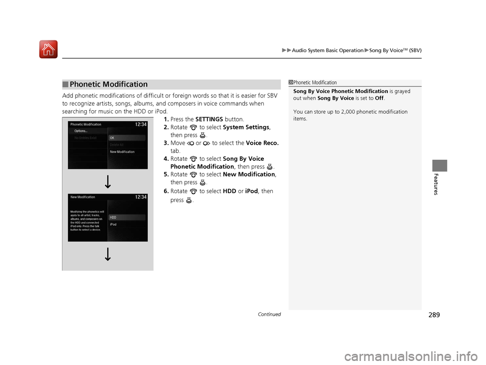 Acura MDX 2018 Owners Manual Continued289
uuAudio System Basic Operation uSong By VoiceTM (SBV)
Features
Add phonetic modifications of difficult or fo reign words so that it is easier for SBV
to recognize artists, songs, albums, Acura MDX 2018 Owners Manual Continued289
uuAudio System Basic Operation uSong By VoiceTM (SBV)
Features
Add phonetic modifications of difficult or fo reign words so that it is easier for SBV
to recognize artists, songs, albums,