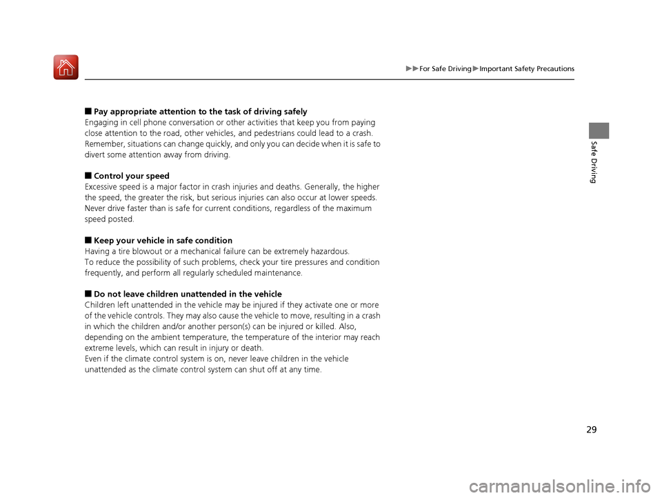 Acura MDX 2018 Owners Manual 29
uuFor Safe Driving uImportant Safety Precautions
Safe Driving
■Pay appropriate attention to the task of driving safely
Engaging in cell phone conversation or other activities that keep you from p Acura MDX 2018 Owners Manual 29
uuFor Safe Driving uImportant Safety Precautions
Safe Driving
■Pay appropriate attention to the task of driving safely
Engaging in cell phone conversation or other activities that keep you from p