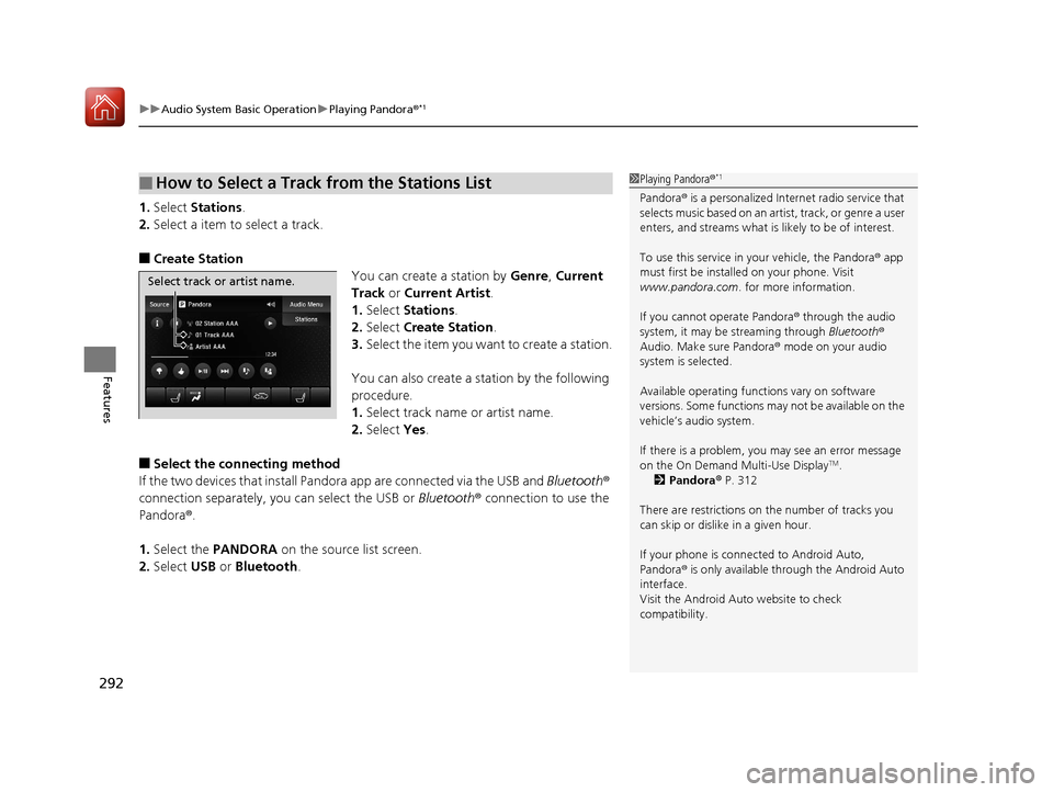 Acura MDX 2018 Owners Manual uuAudio System Basic Operation uPlaying Pandora ®*1
292
Features
1.Select Stations .
2. Select a item to select a track.
■Create Station
You can create a station by Genre, Current
Track or Curre Acura MDX 2018 Owners Manual uuAudio System Basic Operation uPlaying Pandora ®*1
292
Features
1.Select Stations .
2. Select a item to select a track.
■Create Station
You can create a station by Genre, Current
Track or Curre