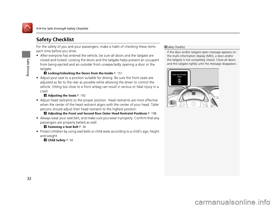 Acura MDX 2018  Owners Manual 32
uuFor Safe Driving uSafety Checklist
Safe Driving
Safety Checklist
For the safety of you and your passenge rs, make a habit of checking these items 
each time before you drive.
• After everyone h