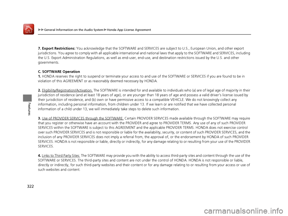 Acura MDX 2018  Owners Manual 322
uuGeneral Information on the Audio System uHonda App License Agreement
Features
7. Export Restrictions:  You acknowledge that the SOFTWARE  and SERVICES are subject to U.S., European Union, and ot
