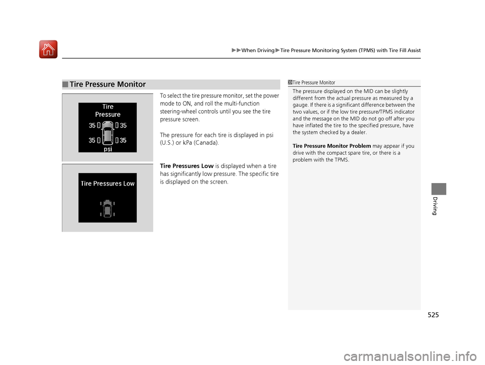 Acura MDX 2018 Owners Manual 525
uuWhen Driving uTire Pressure Monitoring System (TPMS) with Tire Fill Assist
Driving
To select the tire pressure monitor, set the power
mode to ON, and roll the multi-function
steering-wheel con Acura MDX 2018 Owners Manual 525
uuWhen Driving uTire Pressure Monitoring System (TPMS) with Tire Fill Assist
Driving
To select the tire pressure monitor, set the power
mode to ON, and roll the multi-function
steering-wheel con