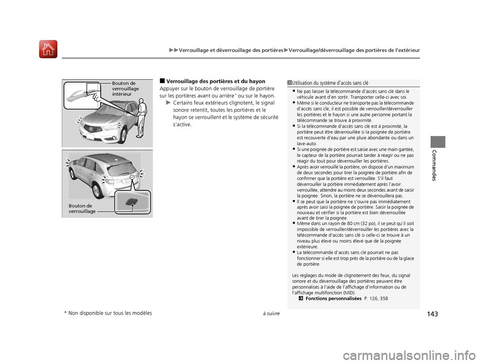 Acura MDX 2018  Manuel du propriétaire (in French) à suivre143
uuVerrouillage et déverrouillage des portières uVerrouillage/déverrouillage des portières de l’extérieur
Commandes
■Verrouillage des portières et du hayon
Appuyer sur le bouton 
