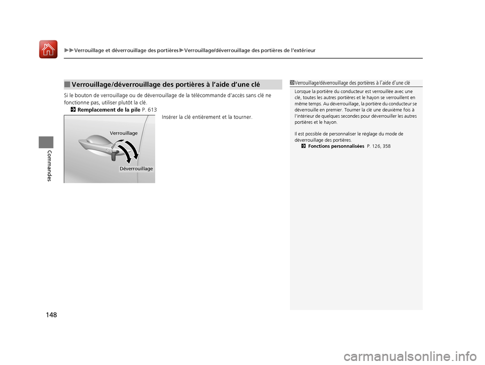 Acura MDX 2018  Manuel du propriétaire (in French) uuVerrouillage et déverrouillage des portières uVerrouillage/déverrouillage des portières de l’extérieur
148
Commandes
Si le bouton de verroui llage ou de déverrouillage de la télécommande d