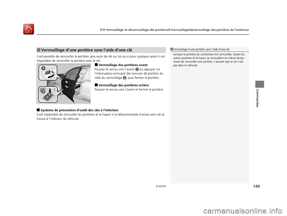 Acura MDX 2018  Manuel du propriétaire (in French) à suivre149
uuVerrouillage et déverrouillage des portières uVerrouillage/déverrouillage des portières de l’extérieur
Commandes
Il est possible de verroui ller la portière sans avoir de clé s