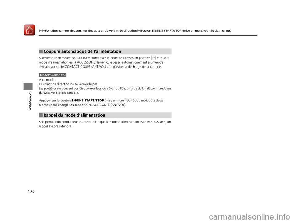 Acura MDX 2018 Manuel du propriétaire (in French) 170
uuFonctionnement des commandes autour du volant de direction uBouton ENGINE START/STOP (mise en marche/arrêt du moteur)
Commandes
Si le véhicule demeure de 30 à 60 minutes avec la boî te de v Acura MDX 2018 Manuel du propriétaire (in French) 170
uuFonctionnement des commandes autour du volant de direction uBouton ENGINE START/STOP (mise en marche/arrêt du moteur)
Commandes
Si le véhicule demeure de 30 à 60 minutes avec la boî te de v