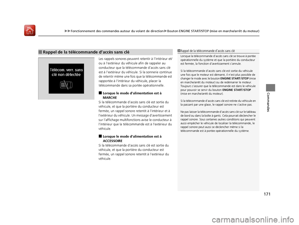 Acura MDX 2018 Manuel du propriétaire (in French) 171
uuFonctionnement des commandes autour du volant de direction uBouton ENGINE START/STOP (mise en marche/arrêt du moteur)
Commandes
Les rappels sonores peuvent retentir à l’intérieur et/
ou à Acura MDX 2018 Manuel du propriétaire (in French) 171
uuFonctionnement des commandes autour du volant de direction uBouton ENGINE START/STOP (mise en marche/arrêt du moteur)
Commandes
Les rappels sonores peuvent retentir à l’intérieur et/
ou à