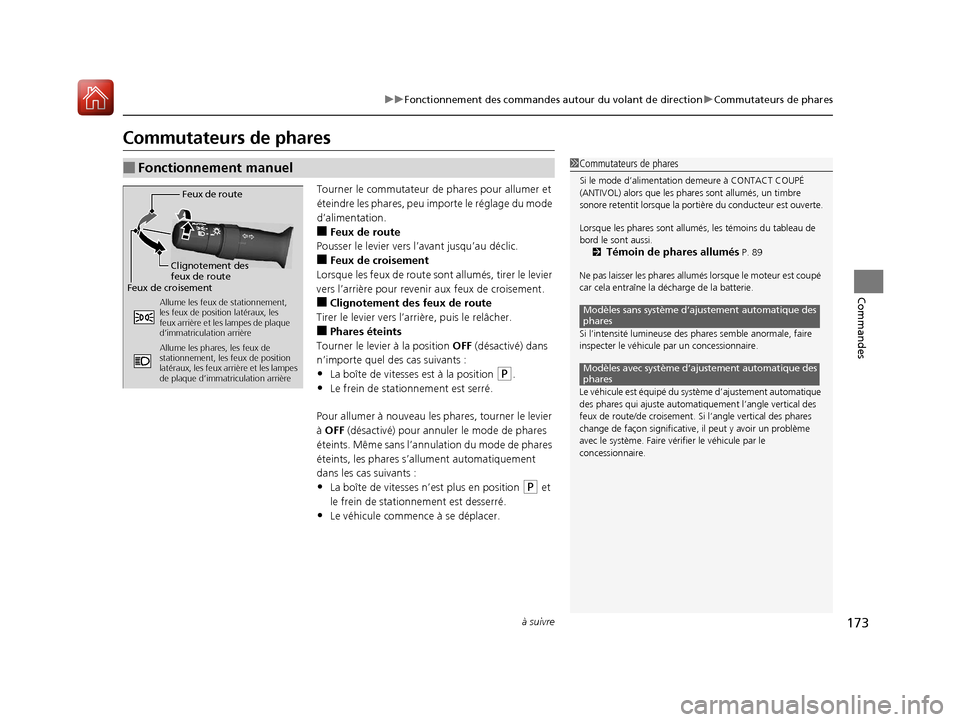 Acura MDX 2018 Manuel du propriétaire (in French) 173
uuFonctionnement des commandes autour du volant de direction uCommutateurs de phares
à suivre
Commandes
Commutateurs de phares
Tourner le commutateur de phares pour allumer et
éteindre les pha Acura MDX 2018 Manuel du propriétaire (in French) 173
uuFonctionnement des commandes autour du volant de direction uCommutateurs de phares
à suivre
Commandes
Commutateurs de phares
Tourner le commutateur de phares pour allumer et
éteindre les pha