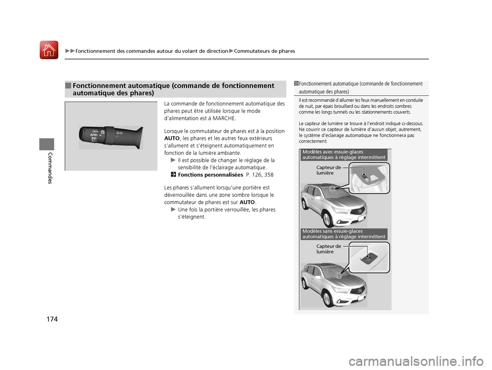 Acura MDX 2018 Manuel du propriétaire (in French) uuFonctionnement des commandes autour du volant de direction uCommutateurs de phares
174
Commandes
La commande de fonction nement automatique des
phares peut être utili sée lorsque le mode
d’ali Acura MDX 2018 Manuel du propriétaire (in French) uuFonctionnement des commandes autour du volant de direction uCommutateurs de phares
174
Commandes
La commande de fonction nement automatique des
phares peut être utili sée lorsque le mode
d’ali