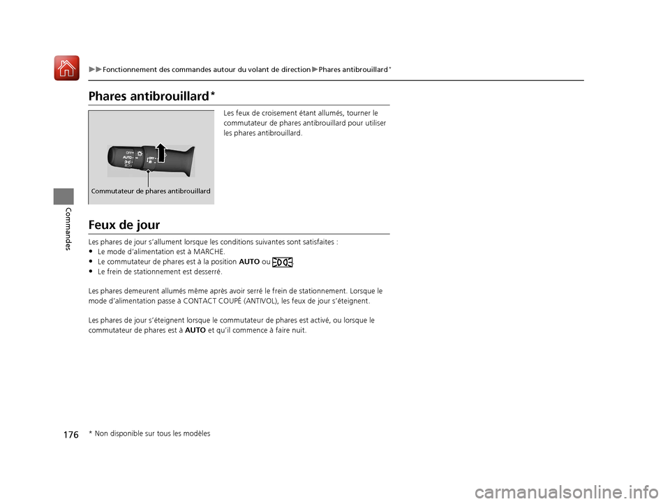 Acura MDX 2018 Manuel du propriétaire (in French) 176
uuFonctionnement des commandes autour du volant de direction uPhares antibrouillard*
Commandes
Phares antibrouillard*
Les feux de croisement ét ant allumés, tourner le
commutateur de phares ant Acura MDX 2018 Manuel du propriétaire (in French) 176
uuFonctionnement des commandes autour du volant de direction uPhares antibrouillard*
Commandes
Phares antibrouillard*
Les feux de croisement ét ant allumés, tourner le
commutateur de phares ant