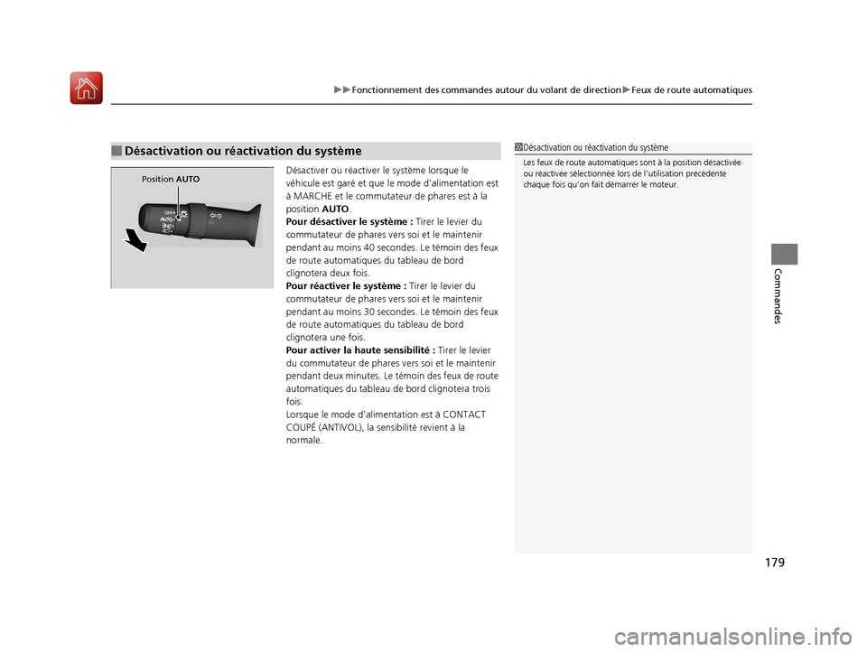 Acura MDX 2018 Manuel du propriétaire (in French) 179
uuFonctionnement des commandes autour du volant de direction uFeux de route automatiques
Commandes
Désactiver ou réactiver le système lorsque le
véhicule est garé et que le mode d’aliment Acura MDX 2018 Manuel du propriétaire (in French) 179
uuFonctionnement des commandes autour du volant de direction uFeux de route automatiques
Commandes
Désactiver ou réactiver le système lorsque le
véhicule est garé et que le mode d’aliment