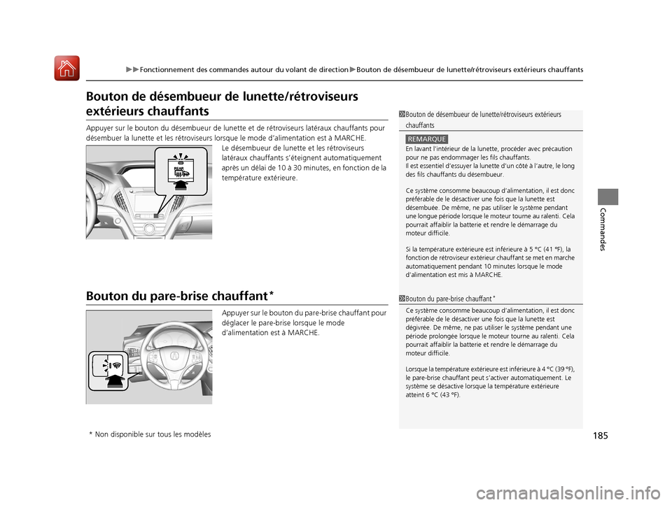 Acura MDX 2018 Manuel du propriétaire (in French) 185
uuFonctionnement des commandes autour du volant de direction uBouton de désembueur de lunette/rétroviseurs extérieurs chauffants
Commandes
Bouton de désembueur de lunette/rétroviseurs
exté Acura MDX 2018 Manuel du propriétaire (in French) 185
uuFonctionnement des commandes autour du volant de direction uBouton de désembueur de lunette/rétroviseurs extérieurs chauffants
Commandes
Bouton de désembueur de lunette/rétroviseurs
exté